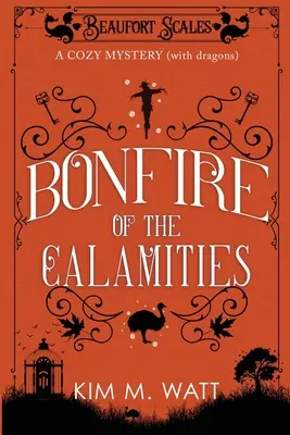 Bonfire of the Calamities - a Cozy Mystery (with Dragons): Té, pasteles y vida salvaje en los Yorkshire Dales - Bonfire of the Calamities - a Cozy Mystery (with Dragons): Tea, cake, and rogue wildlife in the Yorkshire Dales