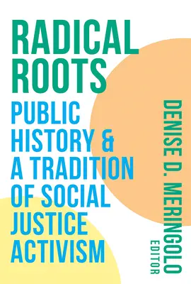 Raíces radicales: Historia pública y una tradición de activismo por la justicia social - Radical Roots: Public History and a Tradition of Social Justice Activism