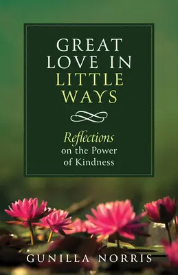 Gran amor de muchas maneras: Reflexiones sobre el Poder de la Bondad - Great Love in Many Ways: Reflections on the Power of Kindness