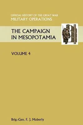 La Campaña en Mesopotamia Vol IV. Historia Oficial de la Gran Guerra Otros Teatros - The Campaign in Mesopotamia Vol IV. Official History of the Great War Other Theatres