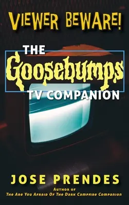 ¡Cuidado espectador! El compañero de Goosebumps TV - Viewer Beware! The Goosebumps TV Companion