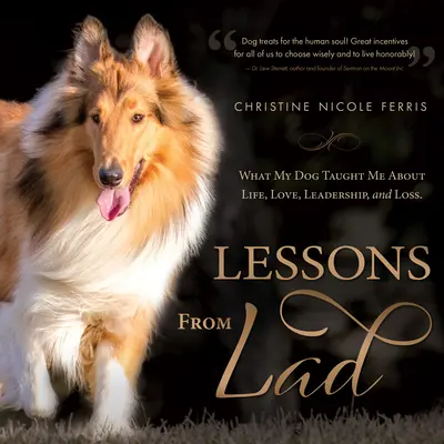 Lecciones de Lad: Lo que mi perro me enseñó sobre la vida, el amor, el liderazgo y la pérdida - Lessons from Lad: What My Dog Taught Me about Life, Love, Leadership, and Loss