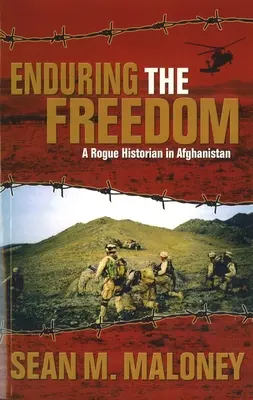 Aguantando la libertad: Un historiador canalla en Afganistán - Enduring the Freedom: A Rogue Historian in Afghanistan