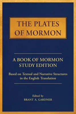 Las planchas de Mormón: Una edición de estudio del Libro de Mormón basada en las estructuras textuales y narrativas de la traducción inglesa - The Plates of Mormon: A Book of Mormon Study Edition Based on Textual and Narrative Structures in the English Translation