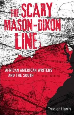 Scary Mason-Dixon Line: Los escritores afroamericanos y el Sur - Scary Mason-Dixon Line: African American Writers and the South