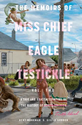 Las Memorias de la Señorita Jefe Eagle Testickle: Vol. 2: Un relato verdadero y exacto de la historia de la Isla de la Tortuga - The Memoirs of Miss Chief Eagle Testickle: Vol. 2: A True and Exact Accounting of the History of Turtle Island