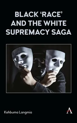 La «raza» negra y la saga de la supremacía blanca - Black 'Race' and the White Supremacy Saga