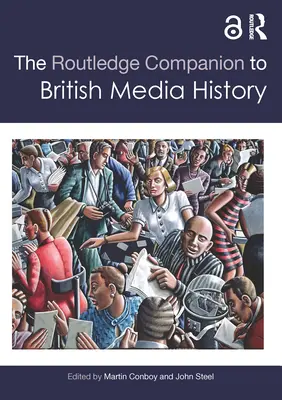 The Routledge Companion to British Media History (El compañero Routledge de la historia de los medios de comunicación británicos) - The Routledge Companion to British Media History