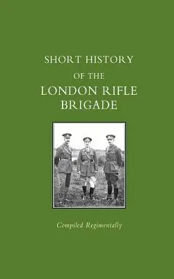Breve historia de la Brigada del Fusil de Londres - Short History of the London Rifle Brigade