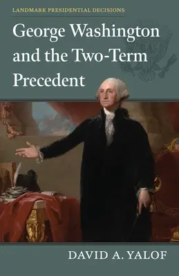 George Washington y el precedente de los dos mandatos - George Washington and the Two-Term Precedent