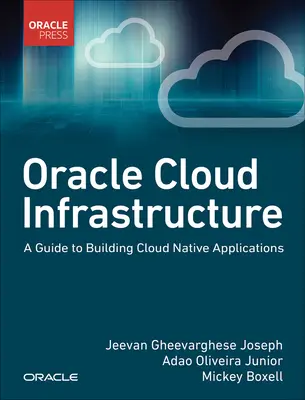 Oracle Cloud Infrastructure: Guía para crear aplicaciones nativas de la nube - Oracle Cloud Infrastructure - A Guide to Building Cloud Native Applications