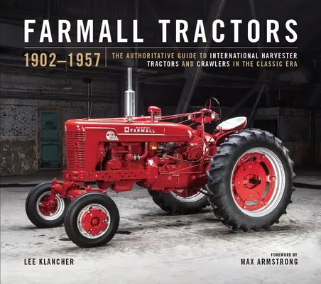 Farmall Century: 1923-2023: La evolución de los tractores y orugas rojos en la edad de oro de International Harvester - Farmall Century: 1923-2023: The Evolution of Red Tractors and Crawlers in the Golden Age of International Harvester