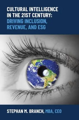 Inteligencia cultural en el siglo XXI: Driving Inclusion, Revenue, and Esg - Cultural Intelligence in the 21st Century: Driving Inclusion, Revenue, and Esg