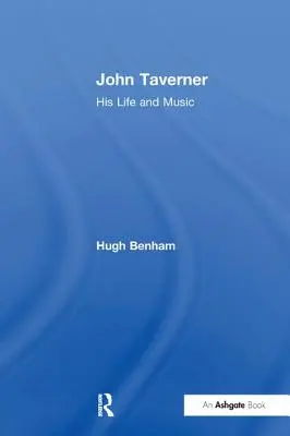 John Taverner: Su vida y su música - John Taverner: His Life and Music