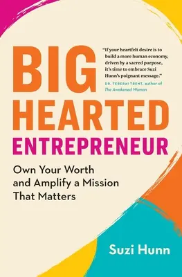 Emprendedor de gran corazón: Hazte dueño de tu valor y amplifica una misión que importa - Big-Hearted Entrepreneur: Own Your Worth and Amplify a Mission That Matters