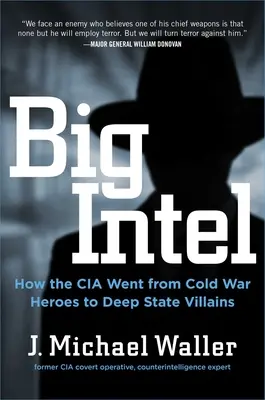 Big Intel: Cómo la CIA y el FBI pasaron de héroes de la Guerra Fría a villanos del Estado Profundo - Big Intel: How the CIA and FBI Went from Cold War Heroes to Deep State Villains