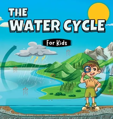 El ciclo del agua para niños: Aprende cuáles son sus etapas y en qué consisten - The Water Cycle for Kids: Learn what its stages are and what they consist of