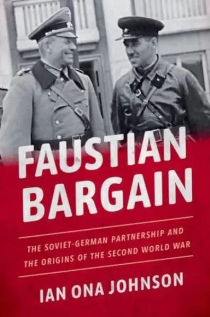 Faustian Bargain: La asociación soviético-alemana y los orígenes de la Segunda Guerra Mundial - Faustian Bargain: The Soviet-German Partnership and the Origins of the Second World War