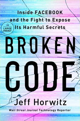 Código roto: Dentro de Facebook y la lucha por desvelar sus secretos dañinos - Broken Code: Inside Facebook and the Fight to Expose Its Harmful Secrets