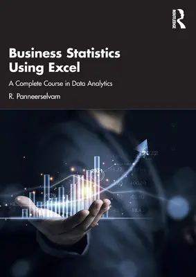 Business Statistics Using Excel: Un curso completo de análisis de datos - Business Statistics Using Excel: A Complete Course in Data Analytics