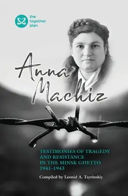 Testimonios de tragedia y resistencia en el gueto de Minsk 1941 - 1943 - Testimonies of Tragedy and Resistance in the Minsk Ghetto 1941 - 1943