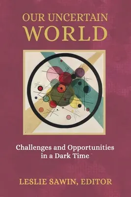 Nuestro mundo incierto: Retos y oportunidades en una época oscura - Our Uncertain World: Challenges and Opportunities in a Dark Time