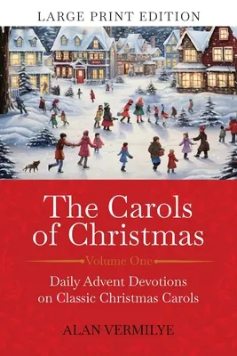 Los villancicos de Navidad (Edición en letra grande): Devociones diarias de Adviento sobre villancicos clásicos - The Carols of Christmas (Large Print Edition): Daily Advent Devotions on Classic Christmas Carols