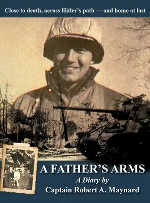 A Father's Arms: Close to Death, Across Hitler's Path - and Home at Last (Los brazos de un padre: cerca de la muerte, a través del camino de Hitler y, por fin, en casa) - A Father's Arms: Close to Death, Across Hitler's Path - and Home at Last