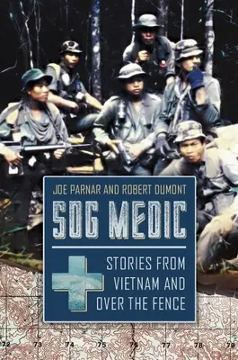 Sog Medic: Historias de Vietnam y del otro lado de la valla - Sog Medic: Stories from Vietnam and Over the Fence