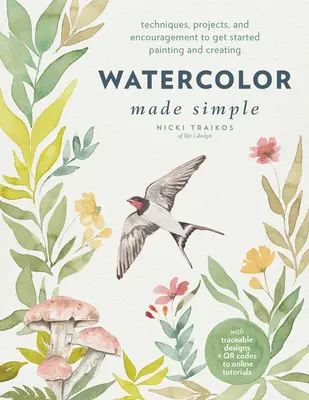 Watercolor Made Simple: Técnicas, proyectos y ánimos para empezar a pintar y crear - Con diseños rastreables y códigos Qr para - Watercolor Made Simple: Techniques, Projects, and Encouragement to Get Started Painting and Creating - With Traceable Designs and Qr Codes to