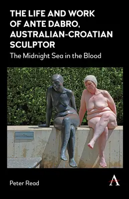 Vida y obra de Ante Dabro, escultor australiano-croata: El mar de medianoche en la sangre - The Life and Work of Ante Dabro, Australian-Croatian Sculptor: The Midnight Sea in the Blood