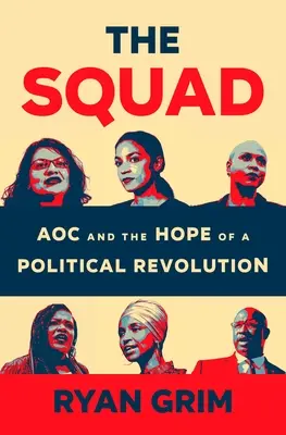 La Cuadrilla: Aoc y la esperanza de una revolución política - The Squad: Aoc and the Hope of a Political Revolution