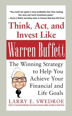 Piense, actúe e invierta como Warren Buffett - Think, Act, and Invest Like Warren Buffett