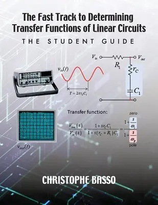 La vía rápida para determinar las funciones de transferencia de circuitos lineales: La guía del estudiante - The Fast Track to Determining Transfer Functions of Linear Circuits: The Student Guide