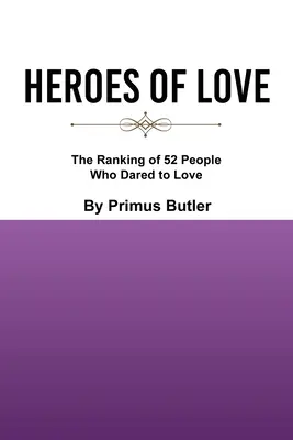 Héroes del amor: La clasificación de 52 personas que se atrevieron a amar - Heroes of Love: The Ranking of 52 People Who Dared to Love