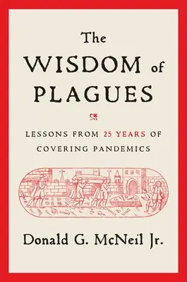 La sabiduría de las plagas: Lecciones de 25 años de cobertura de pandemias - The Wisdom of Plagues: Lessons from 25 Years of Covering Pandemics