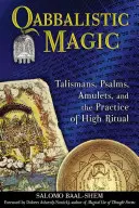 Magia cabalística: talismanes, salmos, amuletos y la práctica del alto ritual - Qabbalistic Magic: Talismans, Psalms, Amulets, and the Practice of High Ritual