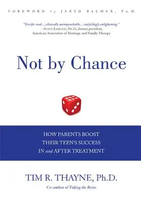 No por casualidad: Cómo los padres impulsan el éxito de sus hijos adolescentes durante y después del tratamiento - Not by Chance: How Parents Boost Their Teen's Success in and After Treatment