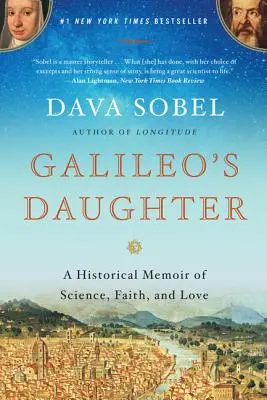 La hija de Galileo: Una memoria histórica de ciencia, fe y amor - Galileo's Daughter: A Historical Memoir of Science, Faith, and Love