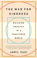 La guerra por la bondad: Construir empatía en un mundo fracturado - The War for Kindness: Building Empathy in a Fractured World