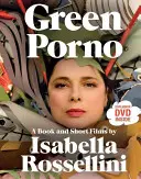 Porno verde: libro y cortometrajes de Isabella Rossellini - Green Porno: A Book and Short Films by Isabella Rossellini
