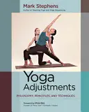 Ajustes del yoga: Filosofía, principios y técnicas - Yoga Adjustments: Philosophy, Principles, and Techniques