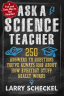 Pregúntale a un profesor de ciencias: 250 respuestas a las preguntas de siempre sobre el funcionamiento de las cosas cotidianas - Ask a Science Teacher: 250 Answers to Questions You've Always Had about How Everyday Stuff Really Works