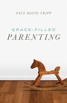 Paternidad llena de gracia - Grace-Filled Parenting