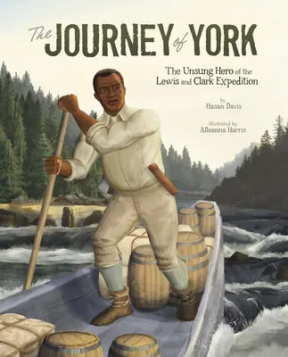 El viaje de York: El héroe anónimo de la expedición de Lewis y Clark - The Journey of York: The Unsung Hero of the Lewis and Clark Expedition