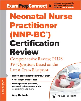 Practicante de Enfermería Neonatal (Nnp-Bc(r)) Revisión de Certificación: Revisión Exhaustiva, Más 350 Preguntas Basadas en el Último Modelo de Examen - Neonatal Nurse Practitioner (Nnp-Bc(r)) Certification Review: Comprehensive Review, Plus 350 Questions Based on the Latest Exam Blueprint