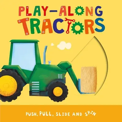 Tractores para jugar: Empuja, tira, desliza y haz girar las páginas - Play-Along Tractors: Push, Pull, Slide, and Spin the Pages