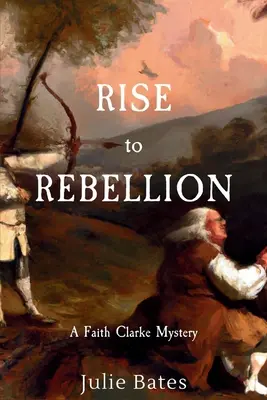 Levántate a la rebelión: Un misterio de Faith Clarke - Rise to Rebellion: A Faith Clarke Mystery