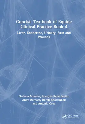 Concise Textbook of Equine Clinical Practice Libro 4: Hígado, Endocrino, Urinario, Piel y Heridas - Concise Textbook of Equine Clinical Practice Book 4: Liver, Endocrine, Urinary, Skin and Wounds