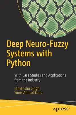 Deep Neuro-Fuzzy Systems with Python: Con Casos Prácticos y Aplicaciones de la Industria - Deep Neuro-Fuzzy Systems with Python: With Case Studies and Applications from the Industry